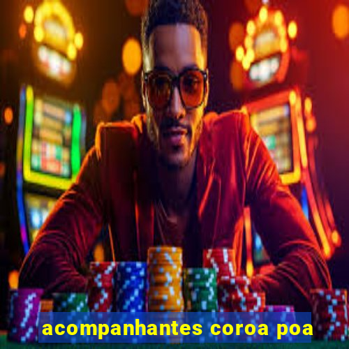 acompanhantes coroa poa