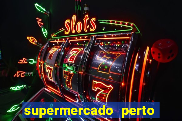 supermercado perto de mim