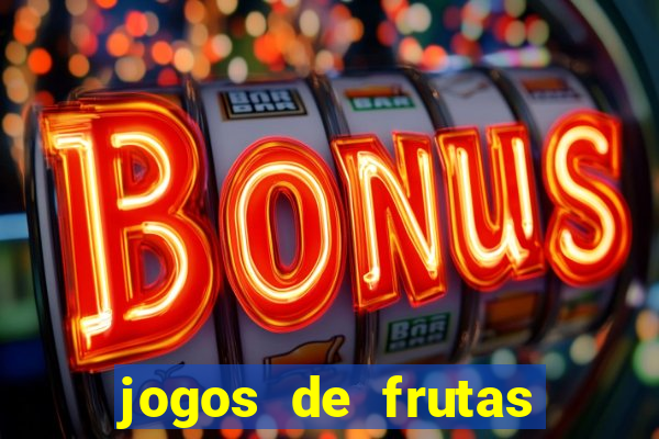 jogos de frutas para ganhar dinheiro