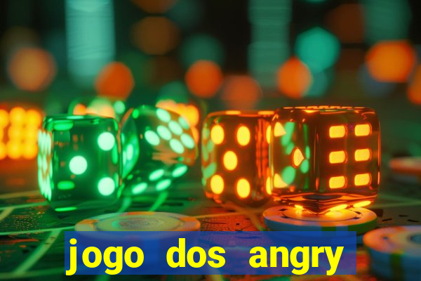 jogo dos angry birds rio