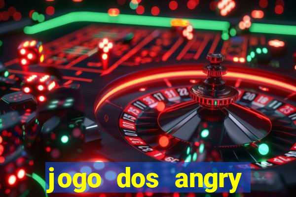 jogo dos angry birds rio