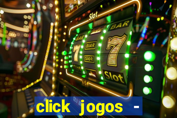 click jogos - ganhar dinheiro