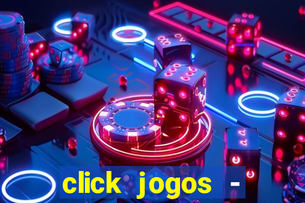 click jogos - ganhar dinheiro