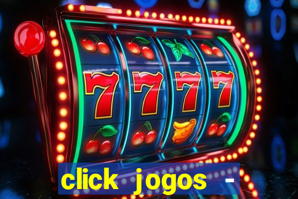 click jogos - ganhar dinheiro