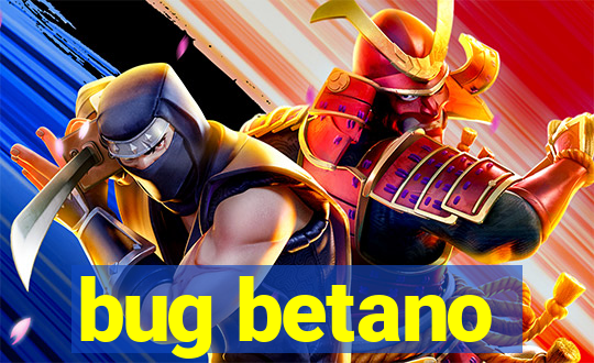 bug betano