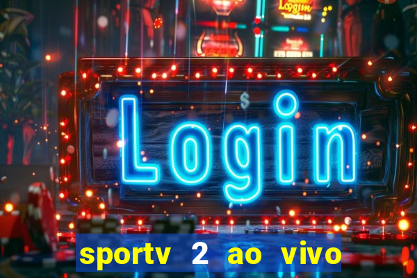 sportv 2 ao vivo mega canais