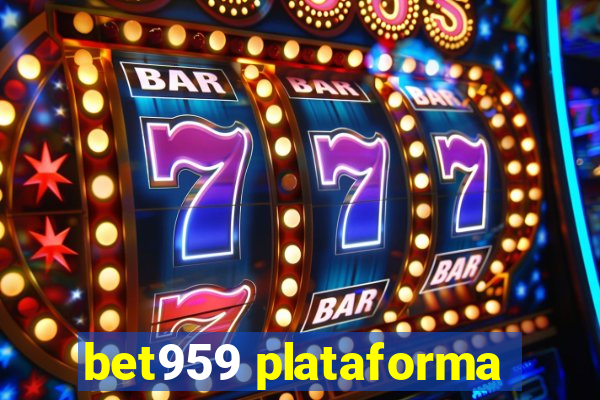 bet959 plataforma