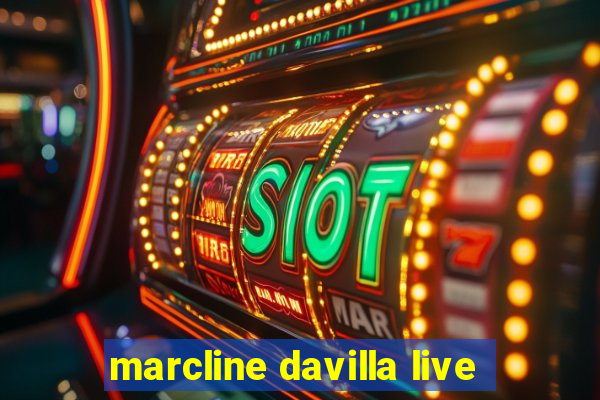 marcline davilla live