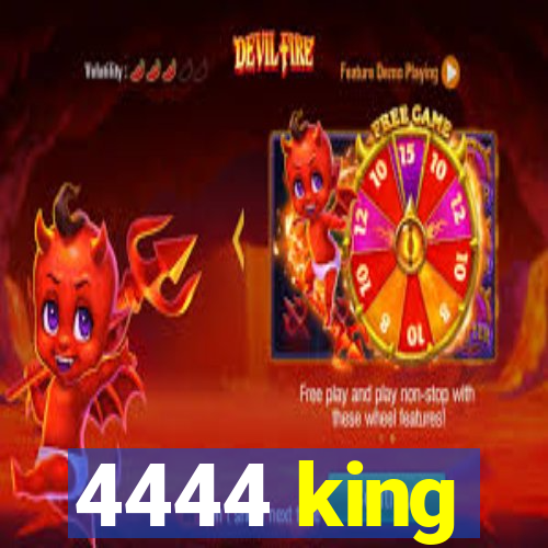 4444 king