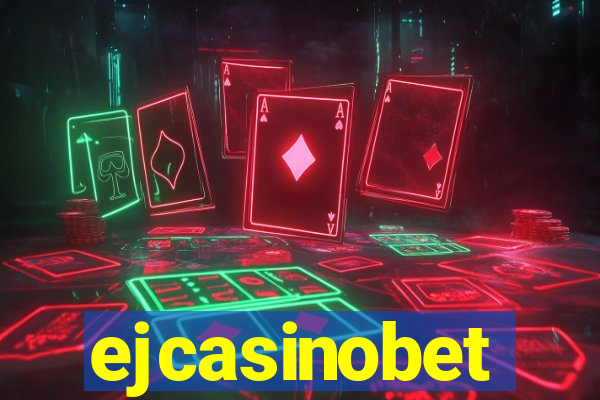 ejcasinobet
