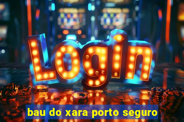 bau do xara porto seguro