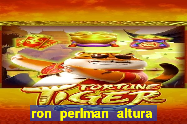 ron perlman altura e peso
