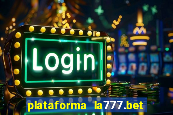 plataforma la777.bet é confiável