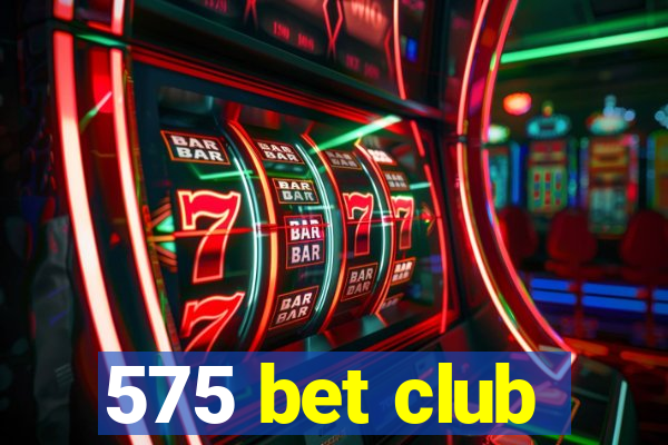 575 bet club