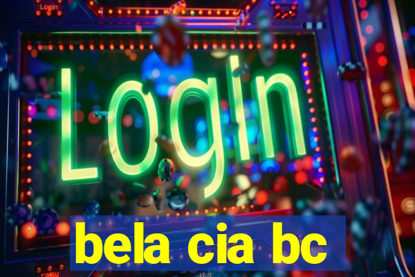 bela cia bc