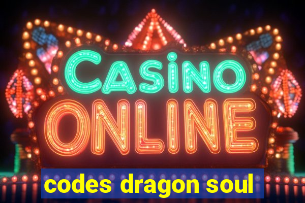 codes dragon soul