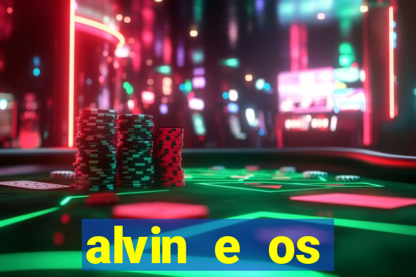 alvin e os esquilos rede canais