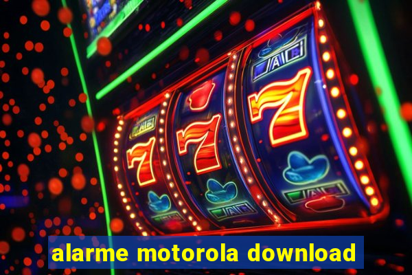 alarme motorola download
