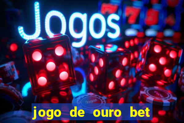 jogo de ouro bet codigo promocional