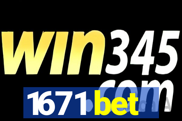 1671 bet