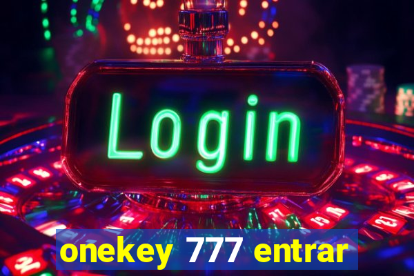 onekey 777 entrar