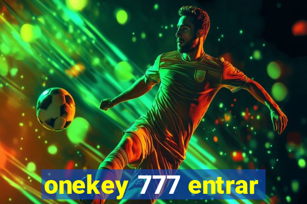 onekey 777 entrar
