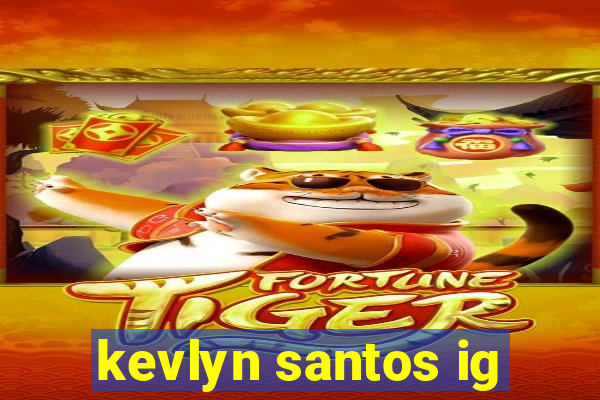 kevlyn santos ig