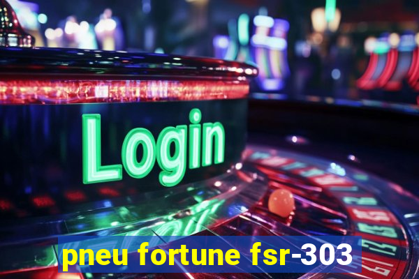 pneu fortune fsr-303