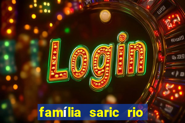 família saric rio de janeiro