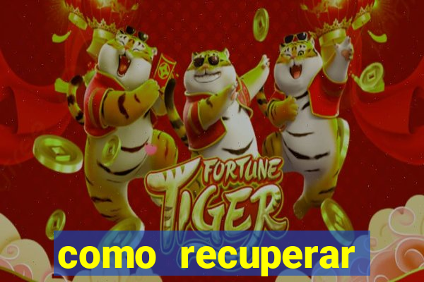 como recuperar senha do fortune tiger