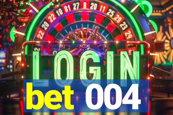 bet 004