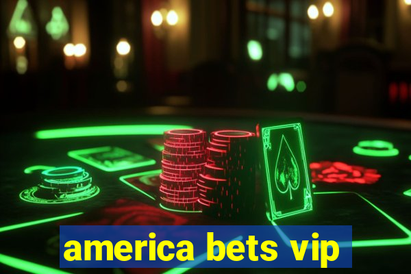 america bets vip