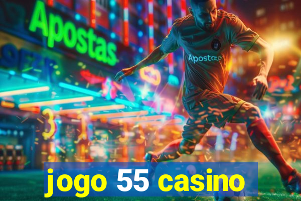 jogo 55 casino