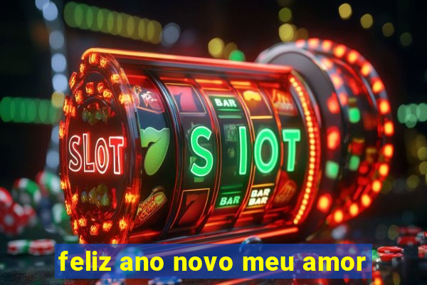 feliz ano novo meu amor