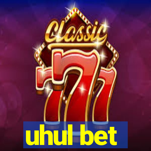uhul bet