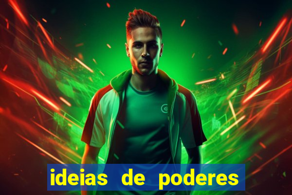 ideias de poderes para personagens