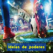 ideias de poderes para personagens