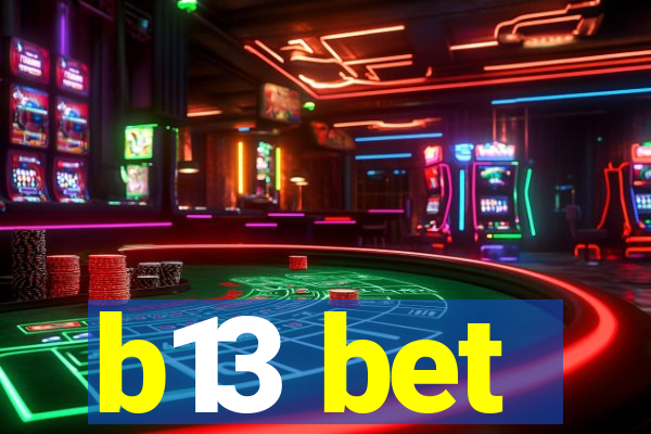 b13 bet