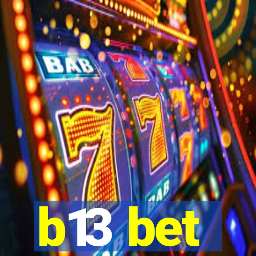 b13 bet