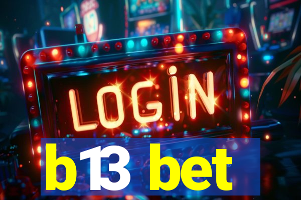 b13 bet