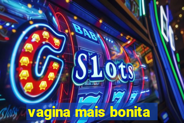 vagina mais bonita