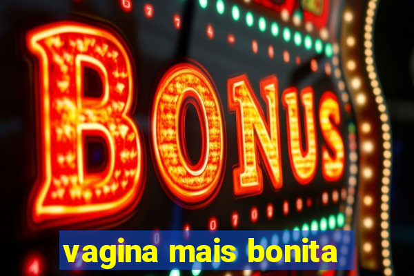 vagina mais bonita