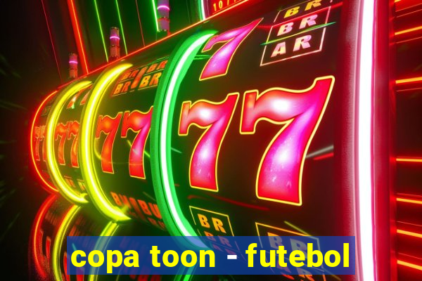 copa toon - futebol
