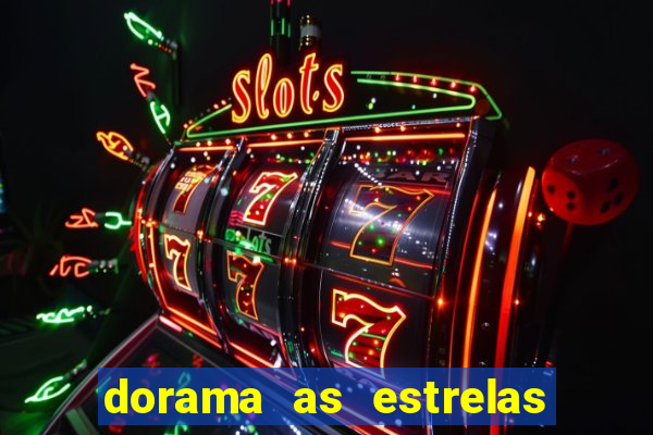 dorama as estrelas nao sao tao brilhantes quanto voce