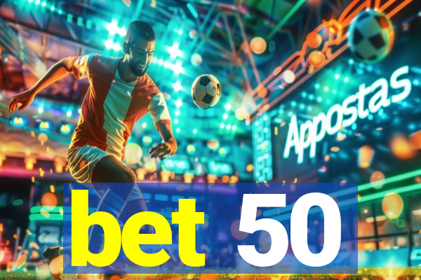bet 50