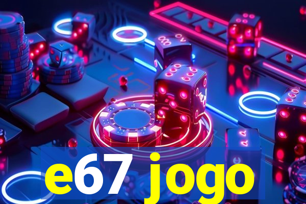 e67 jogo