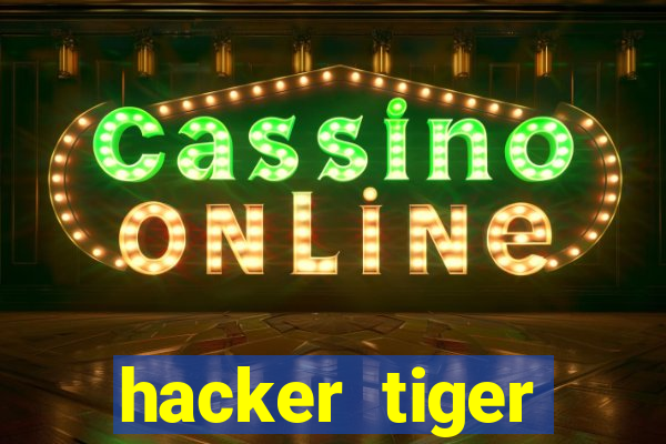 hacker tiger fortune gratis