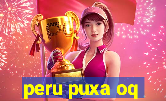peru puxa oq