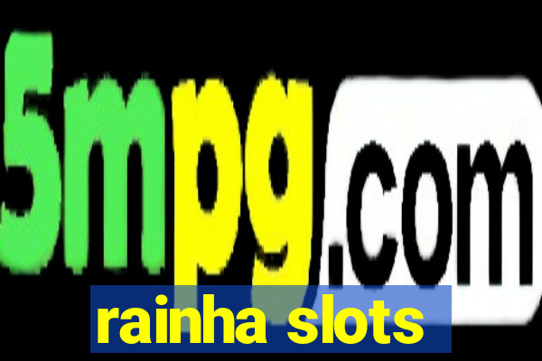 rainha slots