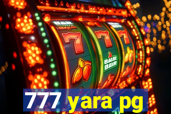777 yara pg